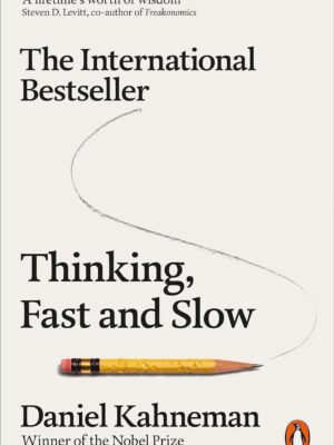 Thinking, Fast and Slow - by Daniel Kahneman