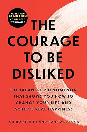 The Courage to Be Disliked