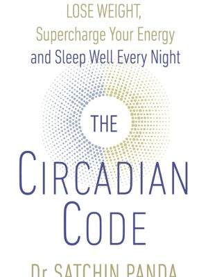 The Circadian Code - Dr. Satchin Panda