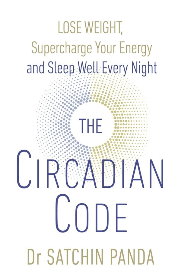 The Circadian Code - Dr. Satchin Panda
