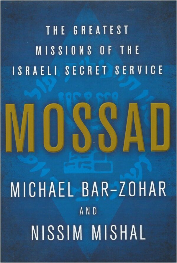 Mossad: The Greatest Missions of the Israeli Secret Service