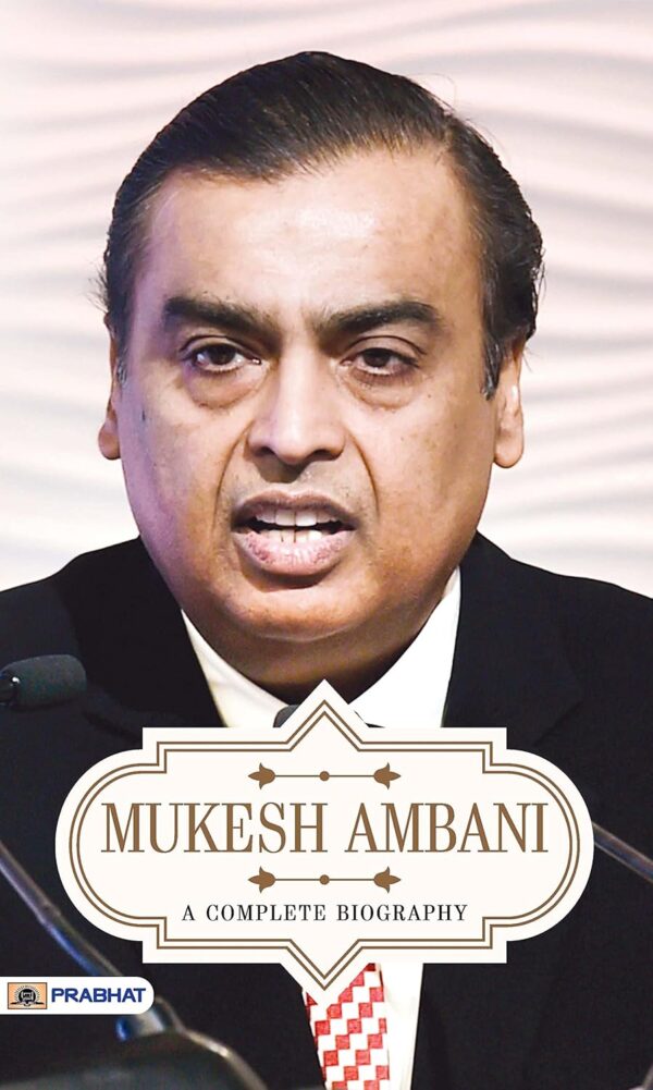 Mukesh Ambani: A Complete Biography